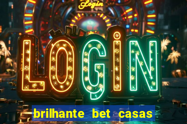 brilhante bet casas de apostas